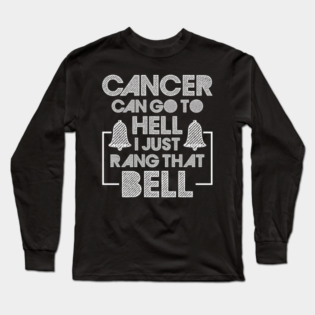 Cancer Can Go To Hell I Just Rang That Bell Cancer Breast Long Sleeve T-Shirt by celeryprint